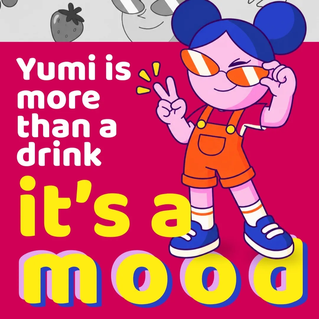 Tone of voice: “Yumi is more than a drink, it’s a mood.”